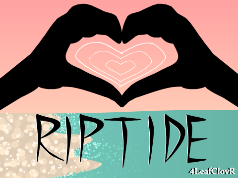  ☻ Riptide ☻ 