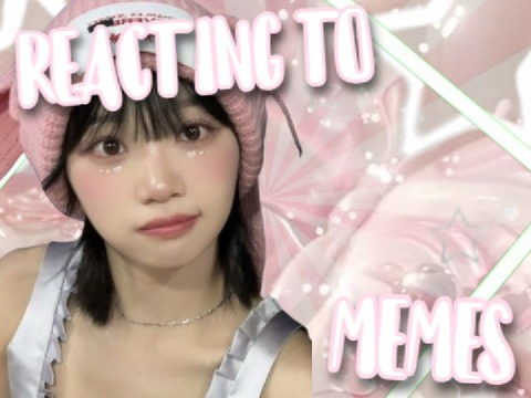 REACTING TO MEMES