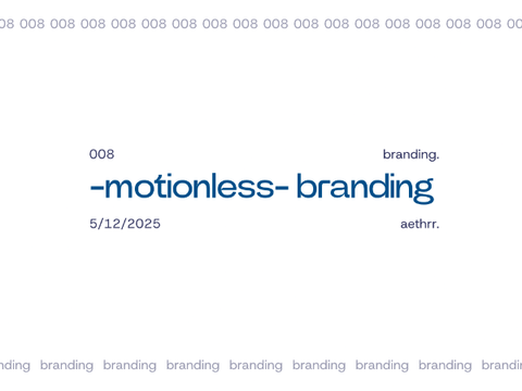 008 • branding - -motionless-.