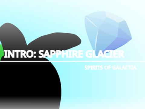 Intro: Sapphire Glacier {SPIRITS OF GALACTIA} 