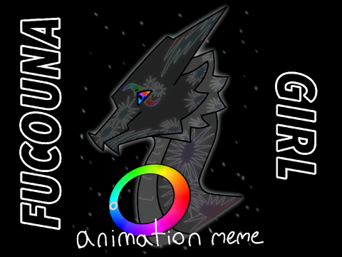 ]FUCOUNA GIRL[ late animation meme