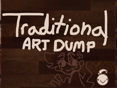 Traditional Art dump - ✨