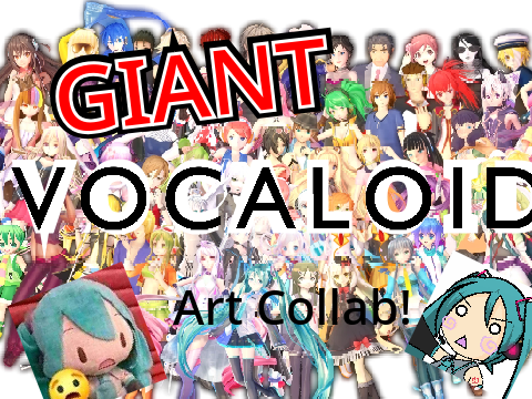 CLOSED Giant VOCALOID Art Collab! :D
