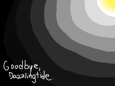 fades to dark. [dazzlingtide death project]
