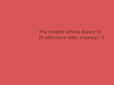 The Middle school dance TODAy