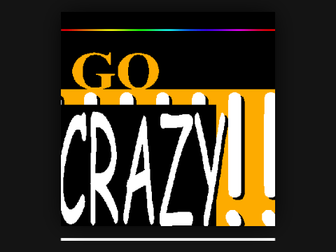 Go Crazy!