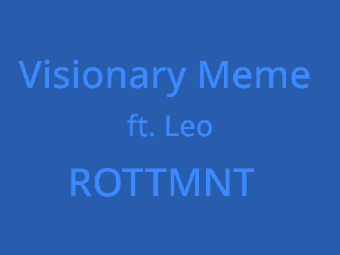 VISIONARY | Meme Ft. Leo <3