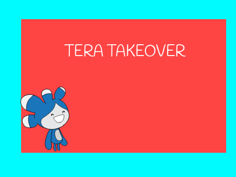 Tera Takeover