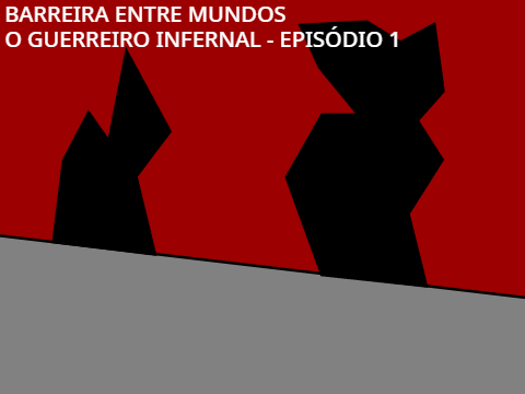 [Repost] Barreira entre mundos - O Guerreiro infernal EP 1