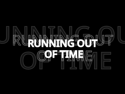 running out of time