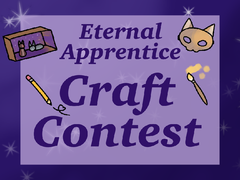 (CLOSED) Eternal Apprentice Craft Contest