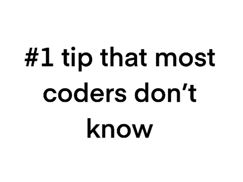 #1 Tip Most Coders Don’t Know