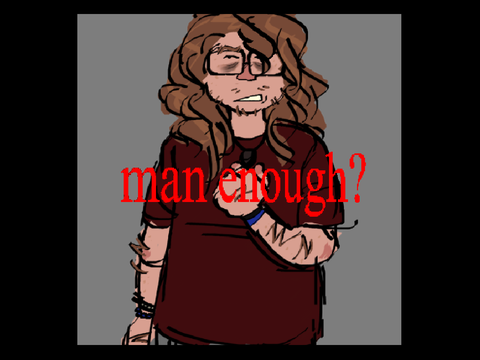 are you man enough?