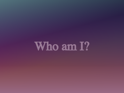 Guess who I am? 
