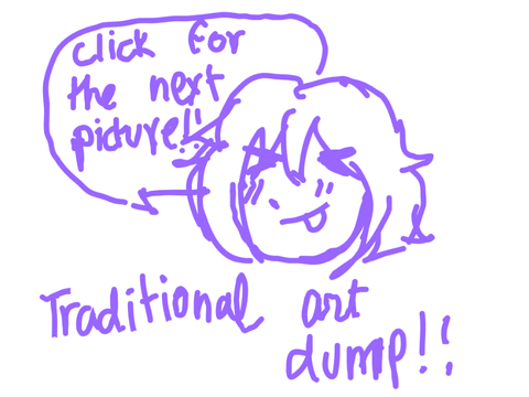 Traditional Art Dump - #1 :3 ;P 