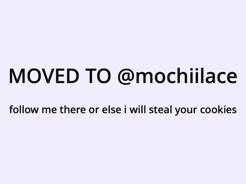 MOVED TO @mochiilace