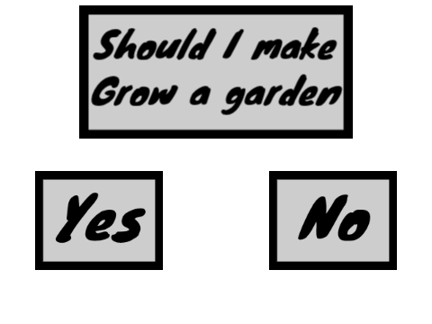 Should I make grow a garden?