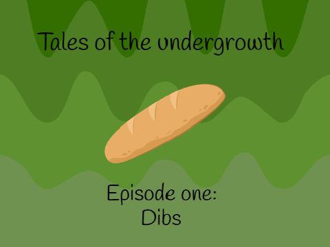 Tales of the undergrowth: Dibs