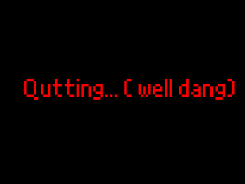 Qutting....(well dang)