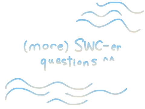 ➹.. (more) swc-er questions ^^