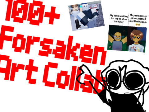 100+ FORSAKEN ART COLLAB (CLOSED)