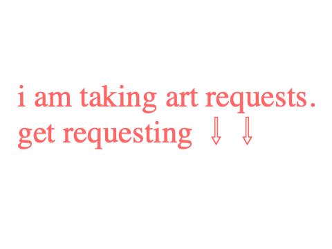 art requests ★ (TEMPORARILY CLOSED)