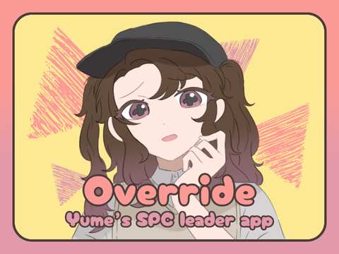 Override ▽ Yume's SPC leader app ~ Aug '25