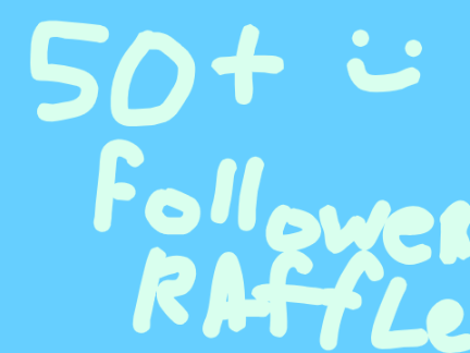 50+ followers raffle !!!!!!!!!!!