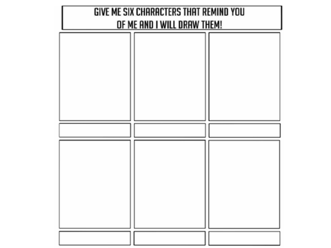 Give me 6 characters that remind you of me and I'll draw them!