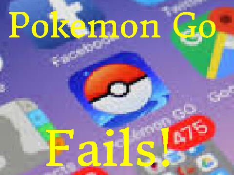 Pokemon Go Fails
