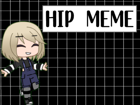 ➳HIP || MEME (Old project)