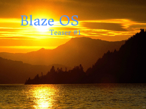 Blaze OS Teaser #1