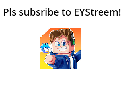 Pls subscribe to my favourite youtuber