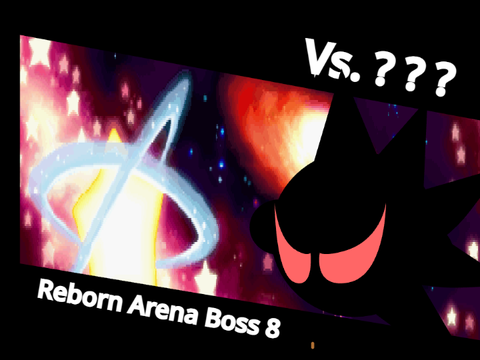 Reborn Arena Boss 8 vs. ??? (In Progress?)