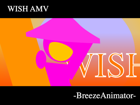 Wish - An actual AMV