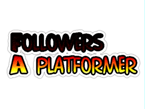 Followers-A platformer (60 followers special)