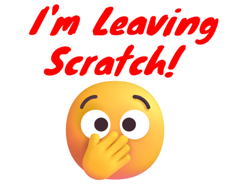 I'm Leaving Scratch!!!!