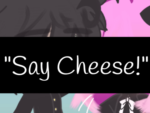 “Say Cheese!”…
