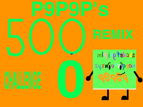 P9P9P's 500 Remix Challenge - 3
