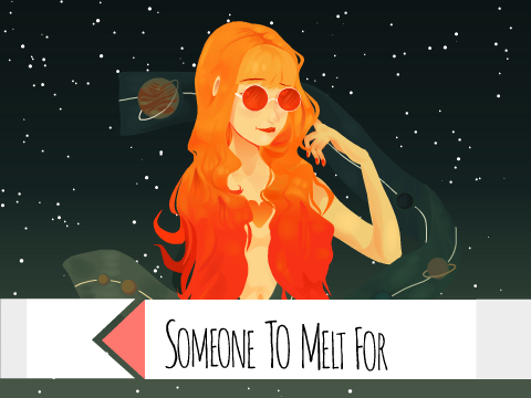 >>someone to melt for