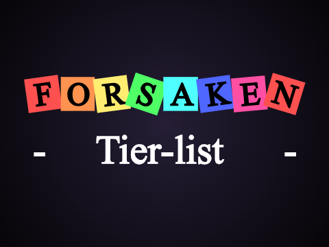 Forsaken Tier-List remix (UPDATED X2)