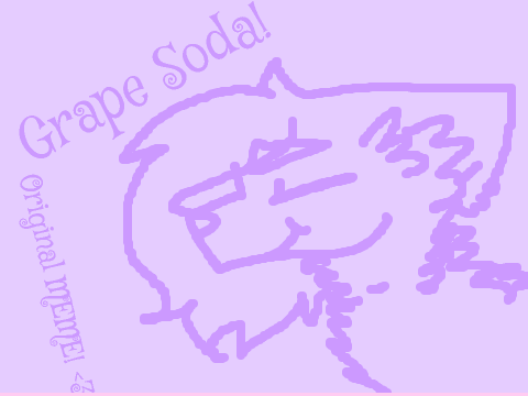 Grape Soda (Original MEME!!!!)