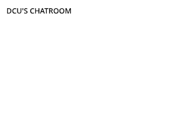 DCU's Chatroom