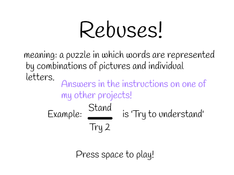 Rebuses! (I'll add more)
