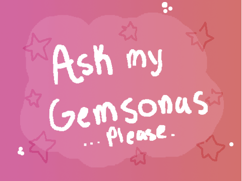 Ask My Gemsonas (Please)