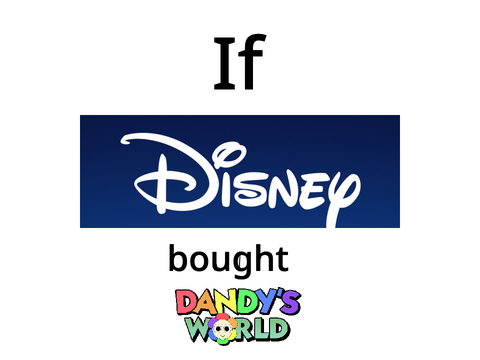 If Disney Bought Dandys world