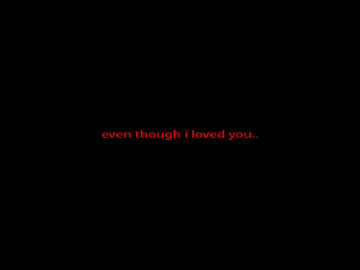 even though i loved you