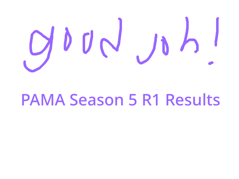 PAMA Season 5 R1 Results