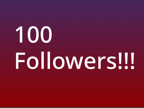 100 FOLLOWERS!!!