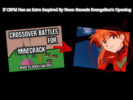 =- If CBFM Has an Intro Inspired By Neon Genesis Evangelion's Opening -=